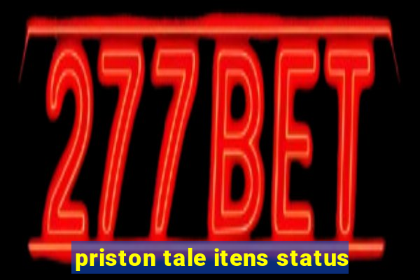 priston tale itens status